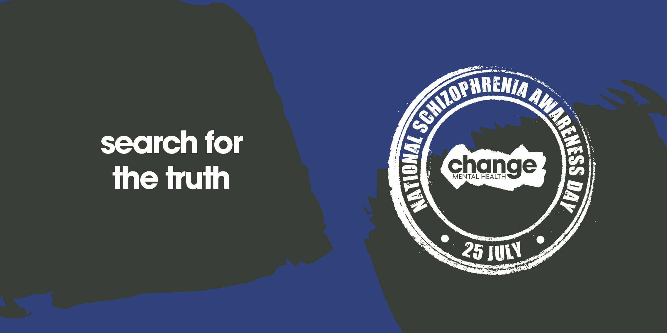 Left side shows the text 'search for the truth' with a dark shape, while the right side features a white circular stamp reading 'Schizophrenia Awareness' and 'change' in the center for mental health advocacy.